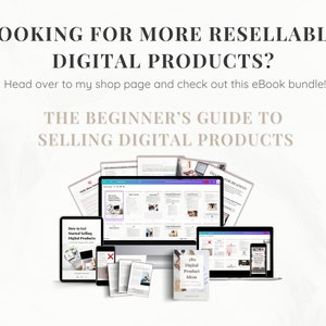 May include: A collection of digital products for sale, including ebooks and guides on selling digital products. The image includes a computer screen, a tablet, and a smartphone, all displaying different digital products. The text on the image reads "Looking for more Resellable Digital Products?" and "The Beginner's Guide to Selling Digital Products".