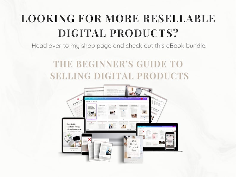 May include: A collection of digital products for sale, including ebooks and guides on selling digital products. The image includes a computer screen, a tablet, and a smartphone, all displaying different digital products. The text on the image reads "Looking for more Resellable Digital Products?" and "The Beginner's Guide to Selling Digital Products".
