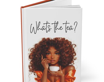 What's the Tea| Matte Notebook| Hardcover Journal|
