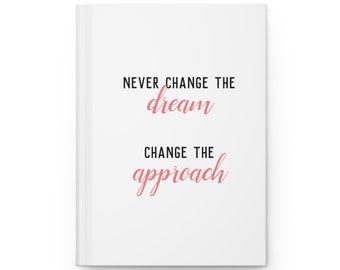 Never Change the Dream Journal – Hardcover Writing Notebook for Creatives & Visionaries | Lined Pages