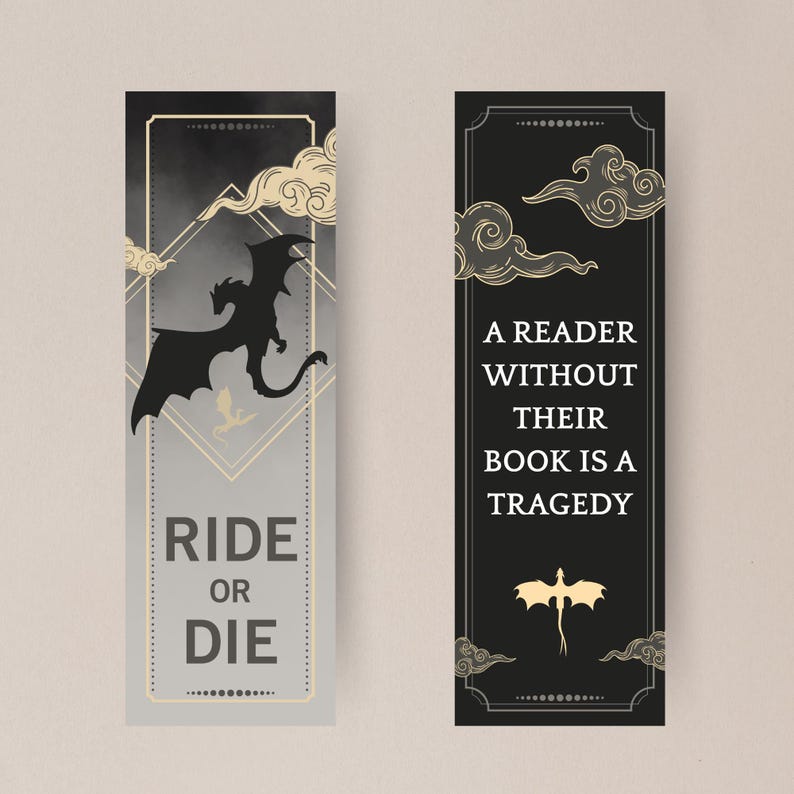 May include: Two black and gold bookmark designs. The first bookmark features a black silhouette of a dragon with clouds and the text "Ride or Die". The second bookmark features a gold silhouette of a dragon with clouds and the text "A reader without their book is a tragedy."