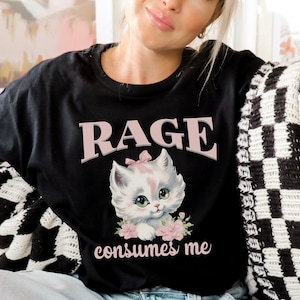 Rage Consumes Me Shirt Comfort Colors®  Funny Kitten Meme Unhinged T-Shirt Mental Health Tee Cat Lover Gift Graphic Top Sarcastic Humor