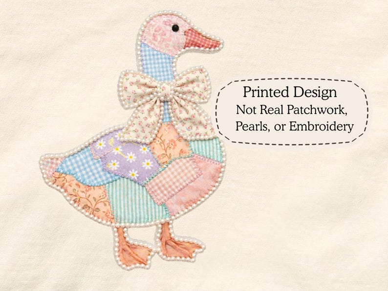 May include: A whimsical goose design with a patchwork pattern in pastel colors, including pink, blue, and lavender. The goose has a floral bow and is outlined with faux pearls. The text reads "Printed Design Not Real Patchwork, Pearls, or Embroidery."