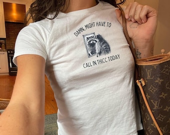 90's Baby Tee, Funny Meme Tee, Funny Raccoon, Might Have to Call in Thicc Retro Women's Baby Tee, 90's Aesthetic Baby Tee, Trendy Baby Tee