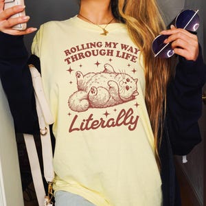 Rolling Through Life Literally Shirt Comfort Colors® Tee Cute Cat Graphic Tee Funny Fat Cat Meme Shirt Unhinged Shirt Rolling Fatties