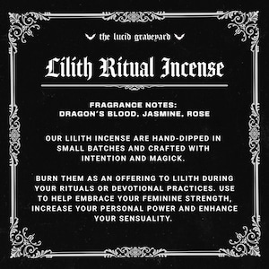 May include: Black and white graphic with ornate border. Text reads "the lucid graveyard" and "Lilith Ritual Incense." Fragrance notes: Dragon's Blood, Jasmine, Rose. Incense is hand-dipped in small batches. Use for rituals to enhance feminine strength.