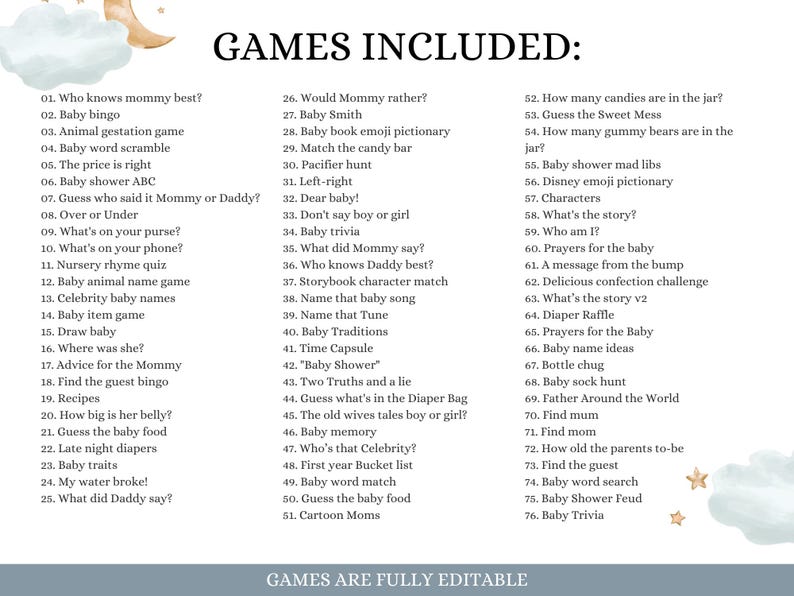 May include: A printable baby shower game list with 76 games, including "Who knows mommy best?" and "Baby bingo." The design features a watercolor background with a crescent moon and stars. The text "GAMES INCLUDED" is at the top.