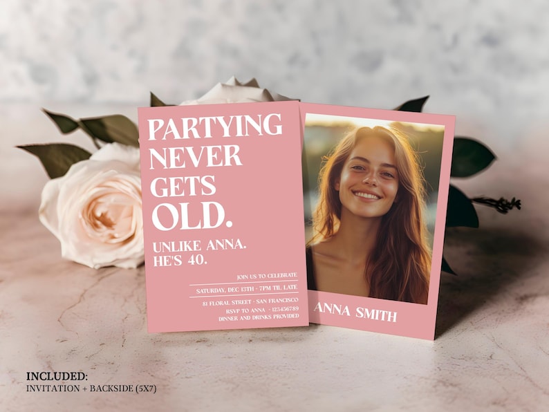 May include: Pink invitation card with the text "Partying Never Gets Old. Unlike Anna. He's 40." and a photo of a woman with brown hair smiling. The text "Join us to celebrate Saturday, Dec 12th 7PM til late 41 Floral Street, San Francisco RSVP to Anna" is also on the card.