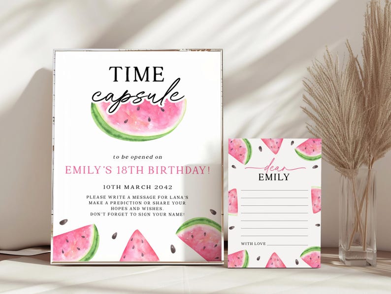 May include: Watermelon themed time capsule sign with instructions to write a message for someone's 18th birthday. The sign is to be opened on March 10th, 2042. A separate card with watermelon graphics says "Dear Emily" and has lines for writing a message.