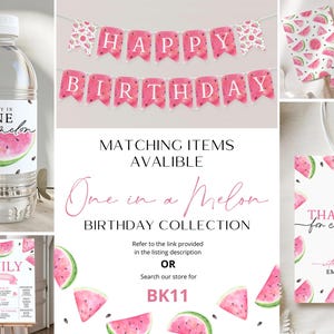 May include: Water bottle label with a watermelon design and the text "Emily is One in a Melon".  Watermelon themed birthday party decorations with a banner that says "Happy Birthday" and a thank you tag that says "Thanks for coming with love Emily".