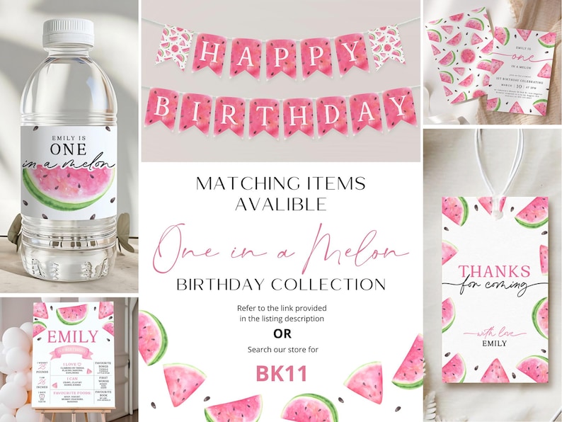 May include: Water bottle label with a watermelon design and the text "Emily is One in a Melon".  Watermelon themed birthday party decorations with a banner that says "Happy Birthday" and a thank you tag that says "Thanks for coming with love Emily".
