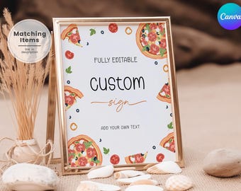 May include: A printable sign with a white background and a gold frame. The sign features a pizza theme with illustrations of pizza slices and toppings. The text on the sign reads "FULLY EDITABLE CUSTOM sign ADD YOUR OWN TEXT".