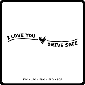 Je t'aime conduire en toute sécurité Fichier de coupe Cricut SVG Sticker imprimable bricolage pour adolescent Fichier de silhouette SVG pour Sweet 16 cadeau d'anniversaire pour conducteur aimé