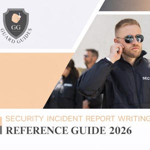 Könnte beinhalten: Ein Sicherheitsmitarbeiter in einer schwarzen Jacke mit der Aufschrift "SECURITY" und Sonnenbrille. Das Bild enthält den Text "SECURITY INCIDENT REPORT WRITING REFERENCE GUIDE 2026" und ein Logo mit den Worten "GUARD GUIDES".