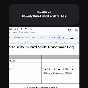 May include: A screenshot of a computer screen showing a partially filled out form titled "Security Guard Shift Handover Log". The form has columns for "Position", "Officer Name", "Shift", and "Security Personnel".