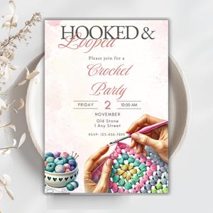 May include: A crochet party invitation with the text "HOOKED & Looped" in a decorative font. The invitation includes details for a Friday, November 2nd event at 10:00 AM. The design features a watercolor illustration of hands crocheting a colorful granny square.