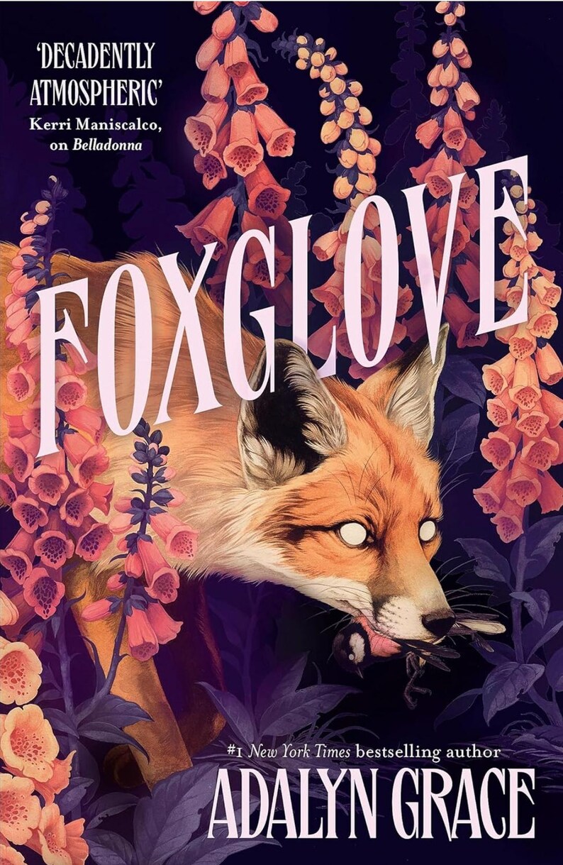 May include: Book cover for "Foxglove" by Adalyn Grace. The cover features a fox with orange fur and white eyes, holding a bird in its mouth. The title is in large white letters. The background includes pink flowers and dark purple foliage.