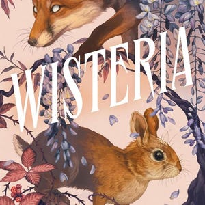 May include: Book cover for "Wisteria" by Adalyn Grace. The cover features a fox and a rabbit, with wisteria flowers and foliage. The title is prominently displayed, along with the author's name and a quote.
