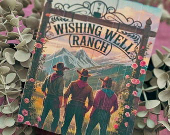 May include: Wooden sign with the text "Wishing Well Ranch" above an illustration of three cowboys looking at a mountain range. The sign is surrounded by pink roses and greenery. The artwork has a vintage, rustic style.