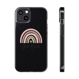 Be Kind! &lt;3 Soft Phone Cases