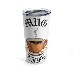 Mug Life (Black) Tumbler 20oz