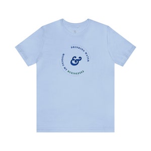 Hydrate-preneur (Blue, Round) Unisex Jersey Short Sleeve Tee Drinking Water And Minding My Businesses