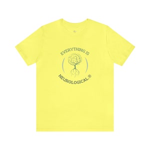 Everything is Neurological! Unisex Jersey Short Sleeve Tee Psychology Neurology Neuroscience Psychiatry Neuropsychology Science
