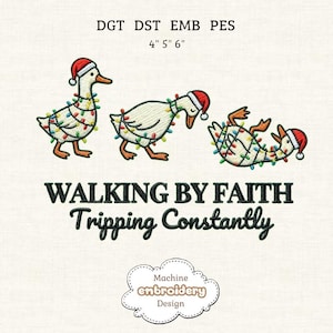 May include: Embroidered design featuring three geese wearing Santa hats and Christmas lights. The text reads "WALKING BY FAITH Tripping Constantly" with "Machine embroidery Design" below. The design is approximately 4" x 6".