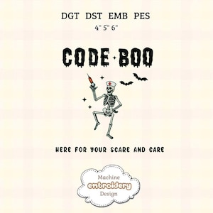 May include: A Halloween-themed design featuring a skeleton in a nurse's hat holding a syringe. The text "CODE+BOO" is above the skeleton, with "HERE FOR YOUR SCARE AND CARE" below. The design is 4" x 5" x 6" and includes the words "Machine Embroidery Design".