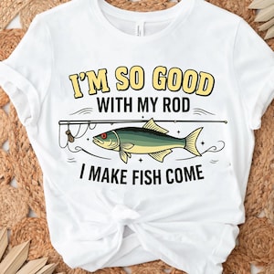 Funny Fishing Shirt Png, I’m So Good With My Rod, Fish Illustration, Fisherman Quote Printable, Fishing Lover Gift, Digital Download