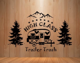 High class trailer trash, camping svg, camper svg, campfire svg, camp life svg, camping svg images, funny camping svg, camping sayings svg