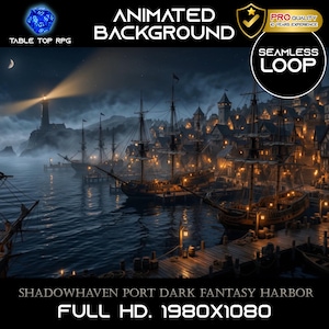 May include: An animated background image of a dark fantasy harbor scene. The image features ships docked at a pier, with a lighthouse in the distance. The text includes "Animated Background", "Seamless Loop", and "Shadowhaven Port Dark Fantasy Harbor".