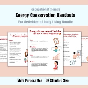 May include: A collection of educational handouts on energy conservation for daily living activities. The documents, with titles like "Energy Conservation Principles," are designed for multiple uses and are US standard size. The text includes "occupational therapy."