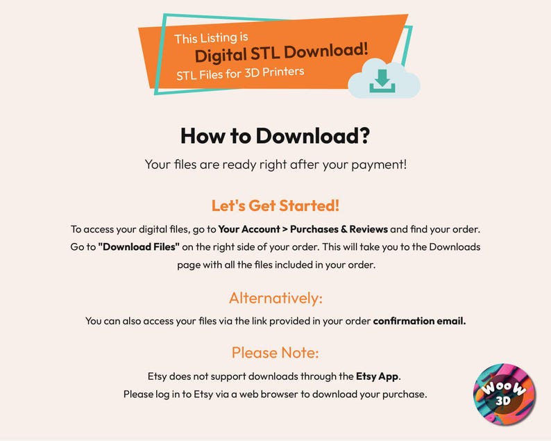 Pode incluir: Um gr&aacute;fico informativo para um download digital STL para impressoras 3D. Inclui instru&ccedil;&otilde;es sobre como acessar arquivos atrav&eacute;s da Sua conta, Compras e avalia&ccedil;&otilde;es, e e-mails de confirma&ccedil;&atilde;o, observando que o aplicativo Etsy n&atilde;o suporta downloads.