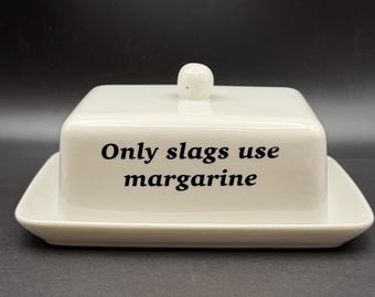 Only Slags Use Margarine, Butter Dish, Funny Kitchen Decor, White Butter Container, Upcycled Homeware, Rude Kitchen Gift, Christmas Birthday