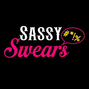 May include: Black background with the words "SASSY Swears" in white and pink script. A pink speech bubble contains yellow symbols.