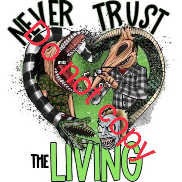 Never trust the living png beetlejuice png Halloween png sublimation designs