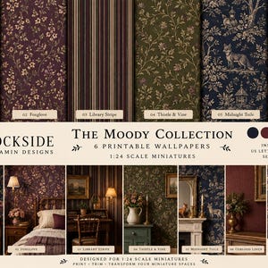 May include: The Moody Collection features six printable 1:24 scale miniature wallpapers with patterns including Night Garden, Foxglove, Library Stripe, Thistle & Vine, Midnight Toile, and Oxblood Linen, shown with a US penny for scale reference.