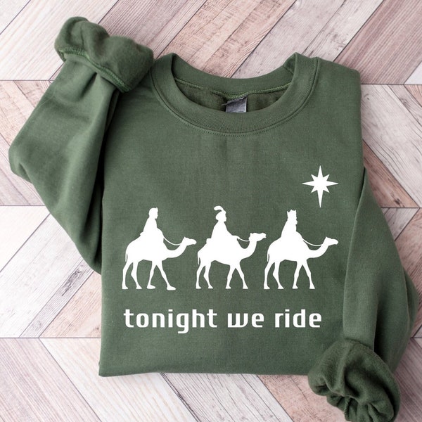 Tonight We Ride Christmas Sweatshirt, Faith Christmas Sweatshirt, Christian Sweatshirt, 3 Wise Men Sweatshirt, Christian Christmas Hoodie