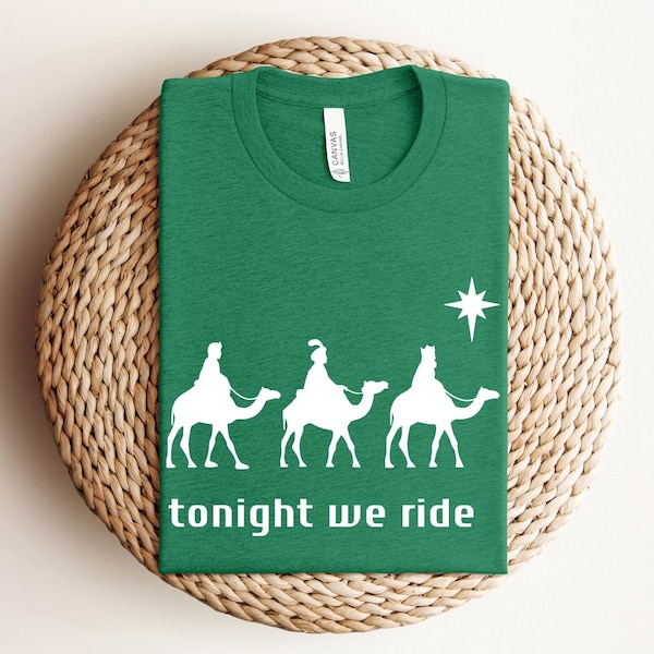 Tonight We Ride Christmas T-shirt, Christian Shirt, Faith Christmas Shirt, Christmas family Tees, 3 Wise Men Shirt, Funny Christmas Shirt