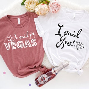 Wedding Party Team Shirts,Vegas Bridal Party Shirt,Vegas Bachelorette Party Shirts,I Said Yes Shirt,Bridesmaids Shirts,We Said Vegas T-Shirt