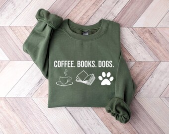 Coffee Books and Dogs Sweatshirt, Book Lover Sweatshirt, Dog Lover Sweatshirt, Dog Mama Sweatshirt, Paw Print Sweatshirt, Coffee Sweatshirt