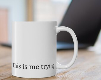 This is me trying Mug - A Thoughtful Gift for Burnout and Stress - Minimalist Work Mug 11oz