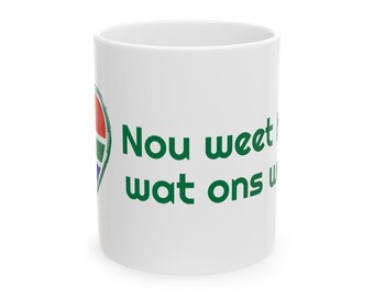 MZANZI Collection: South Africa | Suid-Afrika 'Nou weet hulle wat ons weet' Ceramic Mug 11oz