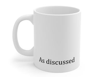 WORKPLACE SURVIVAL Collection | As discussed Mug | Funny Office Coffee Mug | Work Bestie Gift | AI Humor | Mug 11oz