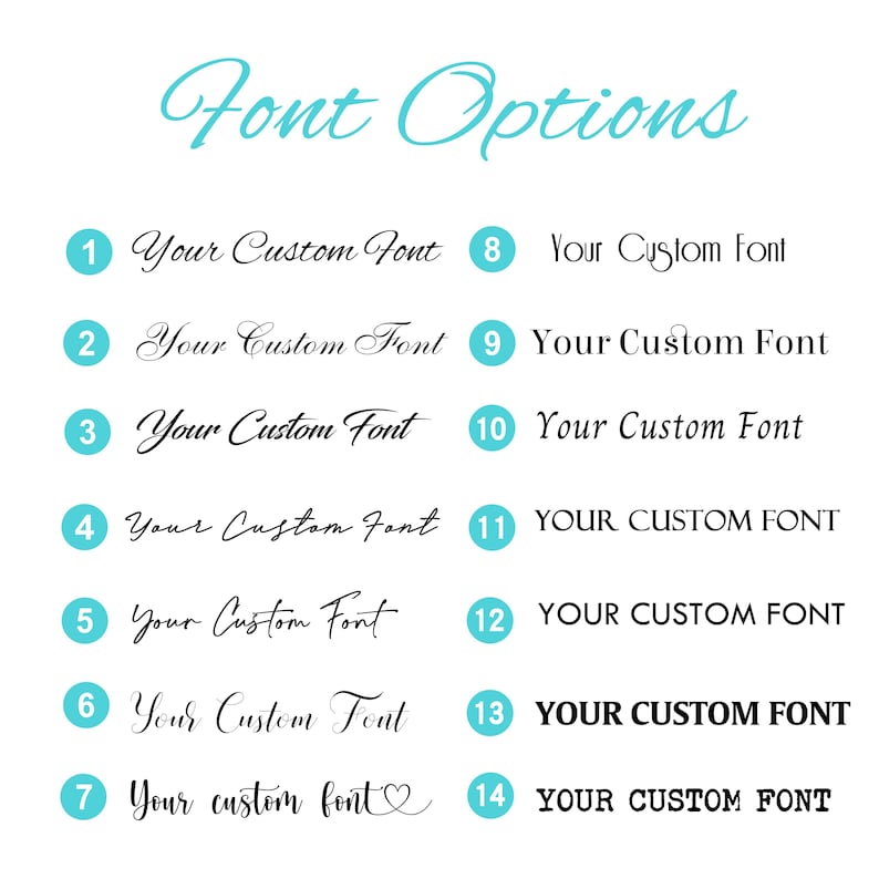 May include: A white background displays the words "Font Options" in a teal script font. Fourteen font options are numbered and labeled "Your Custom Font" in various styles, with some in bold and uppercase.