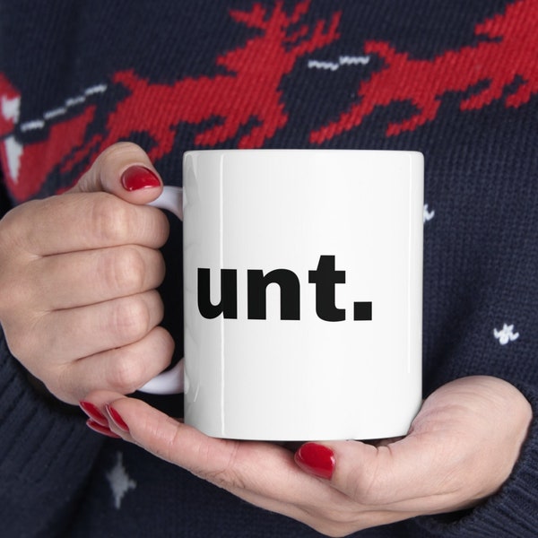 Unt Mug Coffee Mug,Funny Ceramic Mug,Funny Adult Gift,humour gift,ridiculous gift for sister,Funny Office Mug