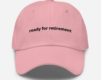 Ready For Retirement Dad Hat