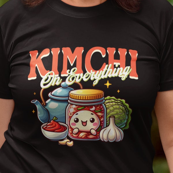 Kimchi On Everything T-Shirt, Cute Kimchi Tee, Unique Kimchi Shirt, Korean Food Shirt, Korean Gift, Korean Food Gift, Kimchi Foodie Gift