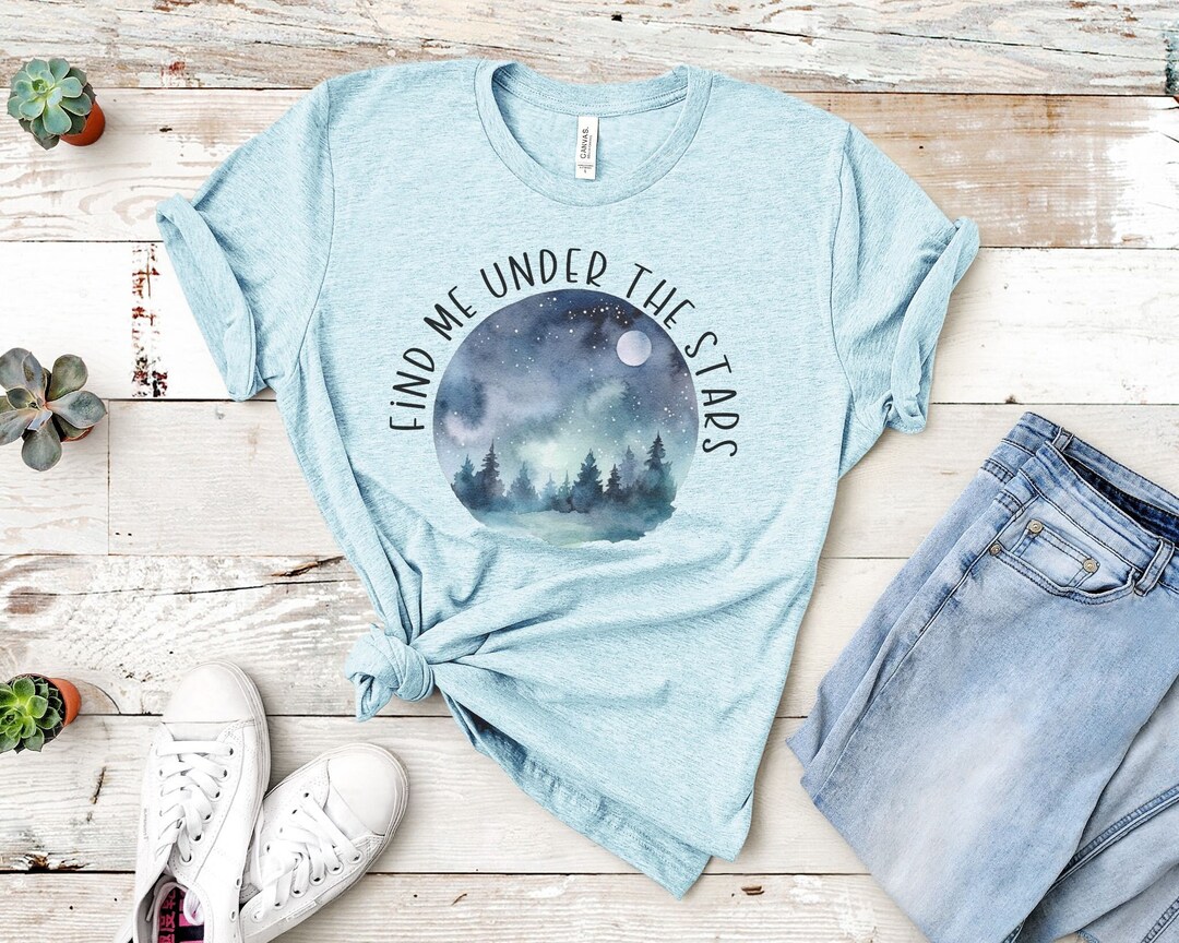 Find Me Under the Stars Shirt Adventure Shirt Outdoor Life Nature Shirt Camping Lover Tee